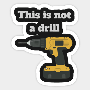 This is not a drill Sticker